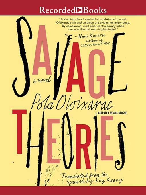 Title details for Savage Theories by Pola Oloixarac - Available